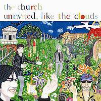 The Church : Uninvited, Like the Clouds